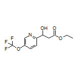 Ethyl 3-Hydroxy-3-[5-(trifluoromethoxy)-2-pyridyl]propanoate