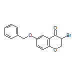 6-(Benzyloxy)-3-bromochroman-4-one