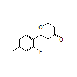 2-(2-Fluoro-4-methylphenyl)dihydro-2H-pyran-4(3H)-one