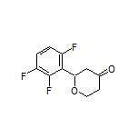 2-(2,3,6-Trifluorophenyl)dihydro-2H-pyran-4(3H)-one