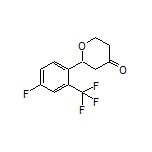 2-[4-Fluoro-2-(trifluoromethyl)phenyl]dihydro-2H-pyran-4(3H)-one