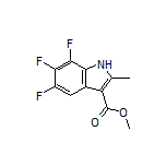 Methyl 5,6,7-Trifluoro-2-methyl-1H-indole-3-carboxylate
