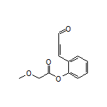 2-(3-Oxoprop-1-en-1-yl)phenyl 2-Methoxyacetate