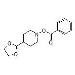 4-(1,3-Dioxolan-2-yl)piperidin-1-yl Benzoate